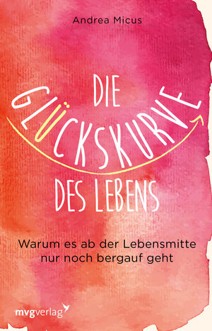 Buchcover Die Glückskurve des Lebens | Andrea Micus | EAN 9783868828597 | ISBN 3-86882-859-1 | ISBN 978-3-86882-859-7