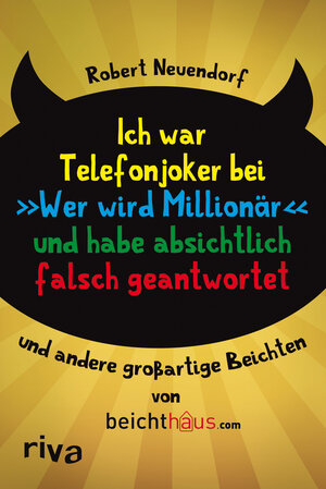 Buchcover Ich war Telefonjoker bei "Wer wird Millionär" und habe absichtlich falsch geantwortet | Robert Neuendorf | EAN 9783868832471 | ISBN 3-86883-247-5 | ISBN 978-3-86883-247-1