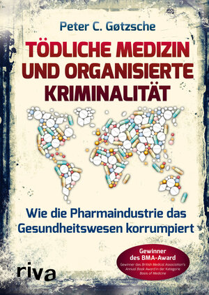 Buchcover Tödliche Medizin und organisierte Kriminalität | Peter C. Gøtzsche | EAN 9783868834383 | ISBN 3-86883-438-9 | ISBN 978-3-86883-438-3