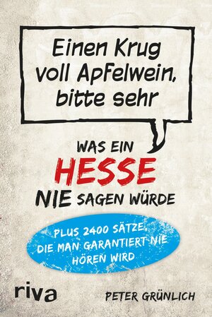 Buchcover Was ein Hesse nie sagen würde | Peter Grünlich | EAN 9783868834918 | ISBN 3-86883-491-5 | ISBN 978-3-86883-491-8