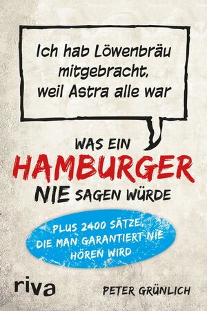 Buchcover Was ein Hamburger nie sagen würde | Peter Grünlich | EAN 9783868834932 | ISBN 3-86883-493-1 | ISBN 978-3-86883-493-2