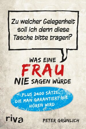 Buchcover Was eine Frau nie sagen würde | Peter Grünlich | EAN 9783868834970 | ISBN 3-86883-497-4 | ISBN 978-3-86883-497-0