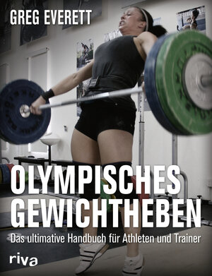 Buchcover Olympisches Gewichtheben | Greg Everett | EAN 9783868835489 | ISBN 3-86883-548-2 | ISBN 978-3-86883-548-9