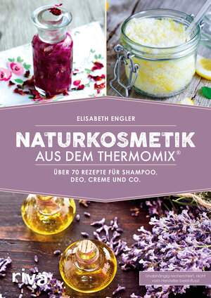 Buchcover Naturkosmetik aus dem Thermomix® | Elisabeth Engler | EAN 9783868835908 | ISBN 3-86883-590-3 | ISBN 978-3-86883-590-8
