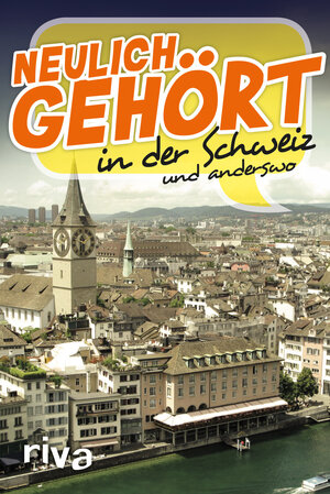 Buchcover Neulich gehört in der Schweiz  | EAN 9783868836233 | ISBN 3-86883-623-3 | ISBN 978-3-86883-623-3