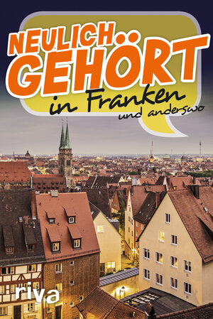 Buchcover Neulich gehört in Franken | EAN 9783868836448 | ISBN 3-86883-644-6 | ISBN 978-3-86883-644-8