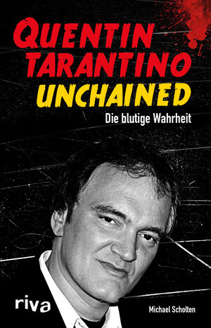 Buchcover Quentin Tarantino Unchained | Michael Scholten | EAN 9783868836981 | ISBN 3-86883-698-5 | ISBN 978-3-86883-698-1