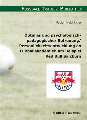 Buchcover Optimierung psychologisch-pädagogischer Betreuung/Persönlichkeitsentwicklung an Fußballakademien am Beispiel Red Bull Salzburg | Fabian Heichinger | EAN 9783868842500 | ISBN 3-86884-250-0 | ISBN 978-3-86884-250-0