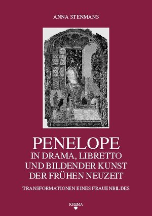 Buchcover Penelope in Drama, Libretto und Bildender Kunst der Frühen Neuzeit | Anna Stenmans | EAN 9783868870138 | ISBN 3-86887-013-X | ISBN 978-3-86887-013-8