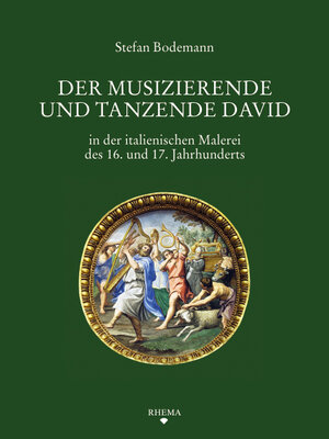 Buchcover Der musizierende und tanzende David in der italienischen Malerei des 16. und 17. Jahrhunderts | Stefan Bodemann | EAN 9783868870251 | ISBN 3-86887-025-3 | ISBN 978-3-86887-025-1