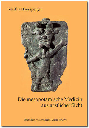 Buchcover Die mesopotamische Medizin aus ärztlicher Sicht | Martha Haussperger | EAN 9783868880410 | ISBN 3-86888-041-0 | ISBN 978-3-86888-041-0