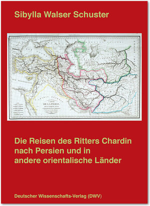 Buchcover Die Reisen des Ritters Chardin nach Persien und in andere orientalische Länder | Sibylla Walser Schuster | EAN 9783868880885 | ISBN 3-86888-088-7 | ISBN 978-3-86888-088-5