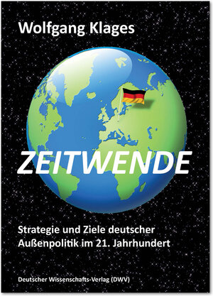 Buchcover Zeitwende. Strategie und Ziele deutscher Außenpolitik im 21. Jahrhundert | Wolfgang Klages | EAN 9783868881240 | ISBN 3-86888-124-7 | ISBN 978-3-86888-124-0