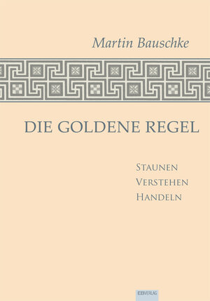 Buchcover Die Goldene Regel | Martin Bauschke | EAN 9783868930306 | ISBN 3-86893-030-2 | ISBN 978-3-86893-030-6