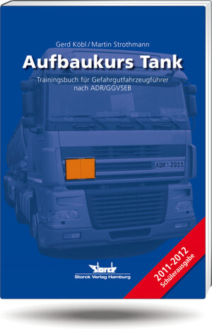 Buchcover Aufbaukurs Tank - Trainingsbuch für Gefahrgutfahrzeugführer nach ADR/GGVSEB | Gerd Kölb | EAN 9783868971224 | ISBN 3-86897-122-X | ISBN 978-3-86897-122-4