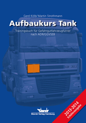 Buchcover Aufbaukurs Tank - Trainingsbuch für Gefahrgutfahrzeugführer nach ADR/GGVSEB | Gerd Kölb | EAN 9783868972108 | ISBN 3-86897-210-2 | ISBN 978-3-86897-210-8