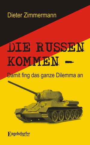 Buchcover Die Russen kommen. Damit fing das ganze Dilemma an | Dieter Zimmermann | EAN 9783869013770 | ISBN 3-86901-377-X | ISBN 978-3-86901-377-0