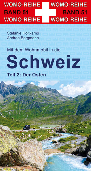 Buchcover Mit dem Wohnmobil in die Schweiz Teil 2: Der Osten | Stefanie Holtkamp | EAN 9783869035154 | ISBN 3-86903-515-3 | ISBN 978-3-86903-515-4