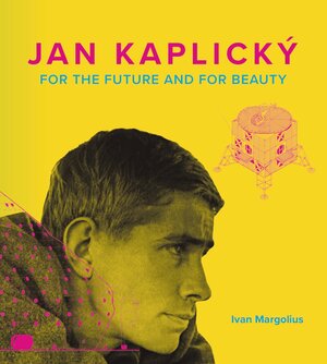 Buchcover Jan Kaplicky – For the Future and For Beauty | Ivan Margolius | EAN 9783869050256 | ISBN 3-86905-025-X | ISBN 978-3-86905-025-6