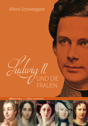 Buchcover Ludwig II. und die Frauen | Alfons Schweiggert | EAN 9783869068237 | ISBN 3-86906-823-X | ISBN 978-3-86906-823-7