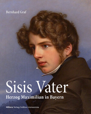 Buchcover Sisis Vater | Bernhard Graf | EAN 9783869068688 | ISBN 3-86906-868-X | ISBN 978-3-86906-868-8