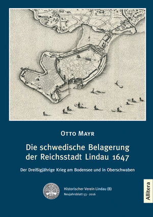 Buchcover Die schwedische Belagerung der Reichsstadt Lindau 1647 | Otto Mayr | EAN 9783869068886 | ISBN 3-86906-888-4 | ISBN 978-3-86906-888-6