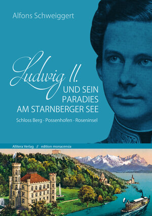 Buchcover Ludwig II. und sein Paradies am Starnberger See | Alfons Schweiggert | EAN 9783869069241 | ISBN 3-86906-924-4 | ISBN 978-3-86906-924-1
