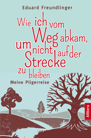 Buchcover Wie ich vom Weg abkam, um nicht auf der Strecke zu bleiben | Eduard Freundlinger | EAN 9783869069616 | ISBN 3-86906-961-9 | ISBN 978-3-86906-961-6