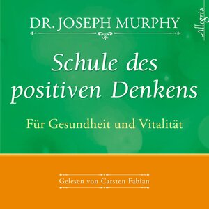 Buchcover Schule des positiven Denkens – Für Gesundheit und Vitalität | Dr. Joseph Murphy | EAN 9783869092201 | ISBN 3-86909-220-3 | ISBN 978-3-86909-220-1