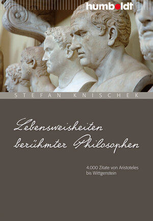 Buchcover Lebensweisheiten berühmter Philosophen | Stefan Knischek | EAN 9783869100050 | ISBN 3-86910-005-2 | ISBN 978-3-86910-005-0
