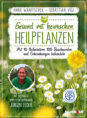 Buchcover Gesund mit heimischen Heilpflanzen | Anne Wanitschek | EAN 9783869100678 | ISBN 3-86910-067-2 | ISBN 978-3-86910-067-8