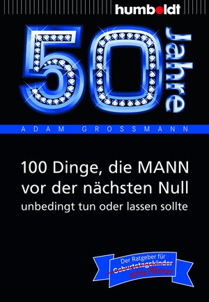 Buchcover 50 Jahre: 100 Dinge, die MANN vor der nächsten Null unbedingt tun oder lassen sollte | Adam Großmann | EAN 9783869101354 | ISBN 3-86910-135-0 | ISBN 978-3-86910-135-4