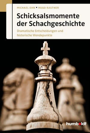 Buchcover Schicksalsmomente der Schachgeschichte | Michael Ehn | EAN 9783869102061 | ISBN 3-86910-206-3 | ISBN 978-3-86910-206-1