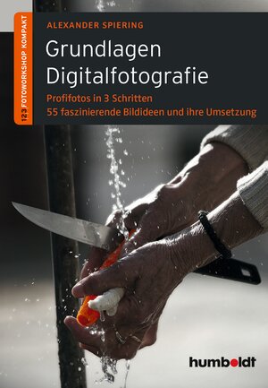 Buchcover Grundlagen Digitalfotografie | Alexander Spiering | EAN 9783869102511 | ISBN 3-86910-251-9 | ISBN 978-3-86910-251-1