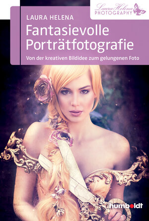 Buchcover Fantasievolle Porträtfotografie | Laura Helena | EAN 9783869103648 | ISBN 3-86910-364-7 | ISBN 978-3-86910-364-8