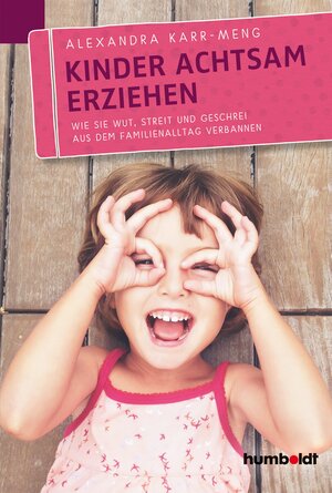Buchcover Kinder achtsam erziehen | Alexandra Karr-Meng | EAN 9783869106397 | ISBN 3-86910-639-5 | ISBN 978-3-86910-639-7