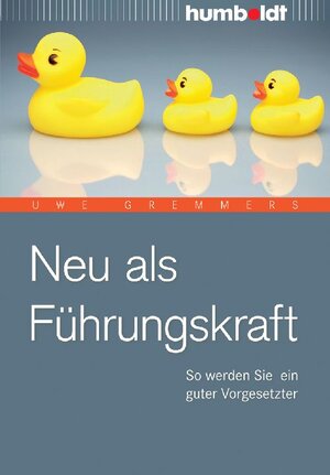 Buchcover Neu als Führungskraft | Uwe Gremmers | EAN 9783869107639 | ISBN 3-86910-763-4 | ISBN 978-3-86910-763-9