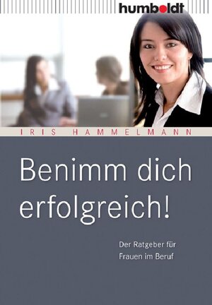 Buchcover Benimm dich erfolgreich! | Iris Hammelmann | EAN 9783869108247 | ISBN 3-86910-824-X | ISBN 978-3-86910-824-7