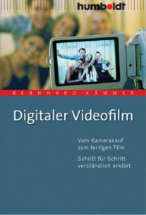 Buchcover Digitaler Videofilm | Bernhard Kämmer | EAN 9783869108667 | ISBN 3-86910-866-5 | ISBN 978-3-86910-866-7