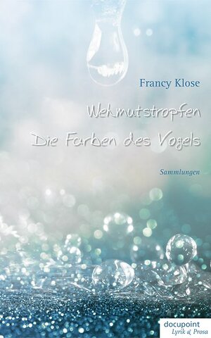 Buchcover Wehmutstropfen - Die Farben des Vogels | Francy Klose | EAN 9783869121277 | ISBN 3-86912-127-0 | ISBN 978-3-86912-127-7