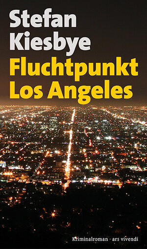 Buchcover Fluchtpunkt Los Angeles | Stefan Kiesbye | EAN 9783869134727 | ISBN 3-86913-472-0 | ISBN 978-3-86913-472-7