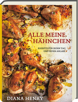 Buchcover Alle meine Hähnchen | Diana Henry | EAN 9783869136172 | ISBN 3-86913-617-0 | ISBN 978-3-86913-617-2