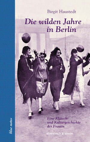 Buchcover Die wilden Jahre in Berlin | Birgit Haustedt | EAN 9783869150673 | ISBN 3-86915-067-X | ISBN 978-3-86915-067-3