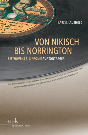 Buchcover Von Nikisch bis Norrington. Beethovens 5. Sinfonie auf Tonträger | Lars E. Laubhold | EAN 9783869163307 | ISBN 3-86916-330-5 | ISBN 978-3-86916-330-7