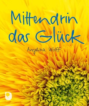 Buchcover Mittendrin im Glück | Angelika Wolff | EAN 9783869171159 | ISBN 3-86917-115-4 | ISBN 978-3-86917-115-9