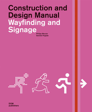 Buchcover Wayfinding and Signage. Construction and Design Manual | Philipp Meuser | EAN 9783869221083 | ISBN 3-86922-108-9 | ISBN 978-3-86922-108-3