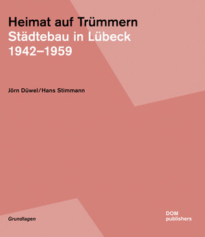 Buchcover Heimat auf Trümmern. Städtebau in Lübeck | Jörn Düwel | EAN 9783869221144 | ISBN 3-86922-114-3 | ISBN 978-3-86922-114-4