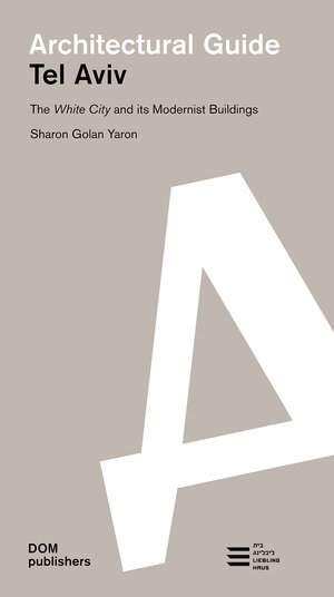 Buchcover Tel Aviv. Architectural Guide | Sharon Golan Yaron | EAN 9783869222523 | ISBN 3-86922-252-2 | ISBN 978-3-86922-252-3