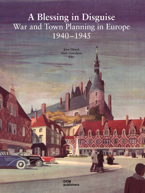 Buchcover "A Blessing in Disguise" - War and Town Planning in Europe  | EAN 9783869222950 | ISBN 3-86922-295-6 | ISBN 978-3-86922-295-0