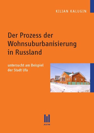 Buchcover Der Prozess der Wohnsuburbanisierung in Russland | Kilian Kalugin | EAN 9783869241739 | ISBN 3-86924-173-X | ISBN 978-3-86924-173-9